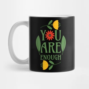 You Are Enough - Floral Typography Greenery Self Love Quotes Confidence Mental Health Mug